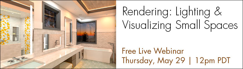 Rendering — Lighting and Visualizing Small Spaces - Free Live Webinar | Thursday, May 29 at 12pm PDT