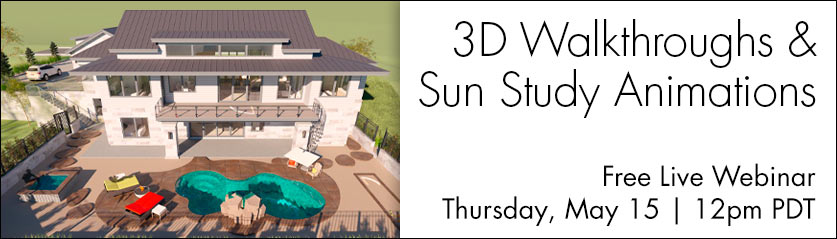 3D Walkthroughs & Sun Study Animations - Free Live Webinar | Thursday, May 15 at 12pm PDT